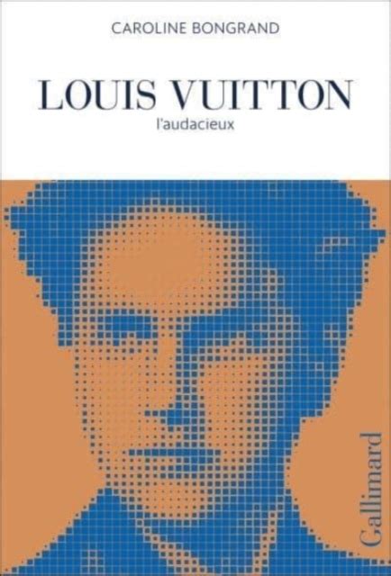 Louis Vuitton: L'audacieux: Bongrand, Caroline: 9782072960376: 